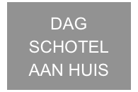 DAG SCHOTEL AAN HUIS